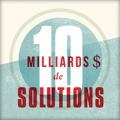 Affichette : 10 milliards $ de solutions. Le chiffre 10 est énorme et dans un cercle. Le mot SOLUTIONS est en rouge.
