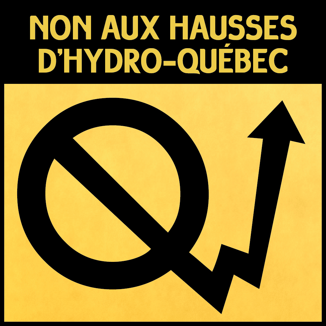 Affichette : le logo d'Hydro-Québec est trafiqué pour que la tige du Q soit une flèche montante et une barre d'interdiction traverse le cercle. NON AUX HAUSSES d'Hydro-Québec
